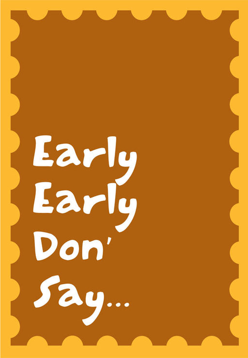 early early don' say card