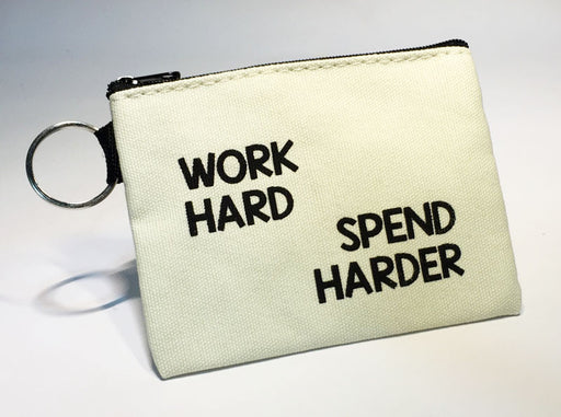 work hard spend harder coin pouch